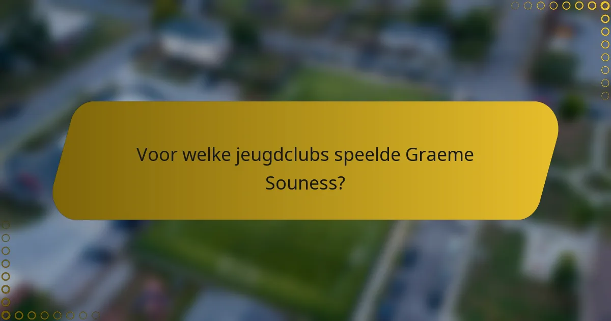 Voor welke jeugdclubs speelde Graeme Souness?