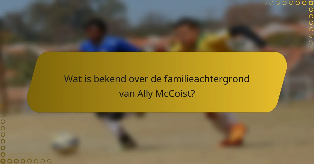 Wat is bekend over de familieachtergrond van Ally McCoist?
