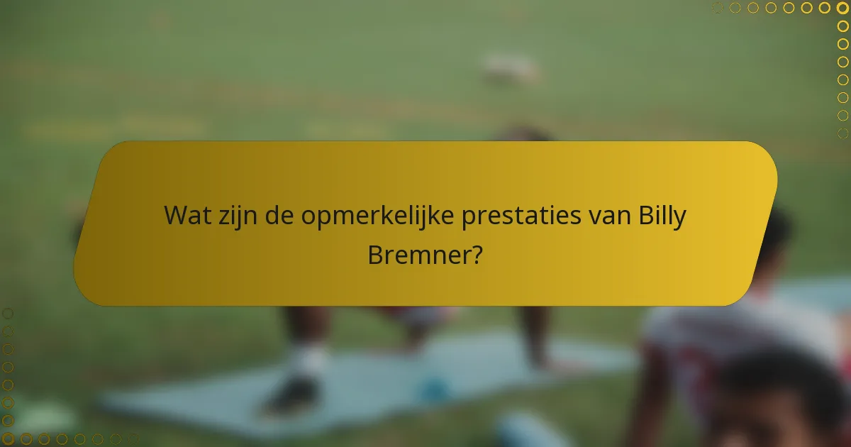 Wat zijn de opmerkelijke prestaties van Billy Bremner?